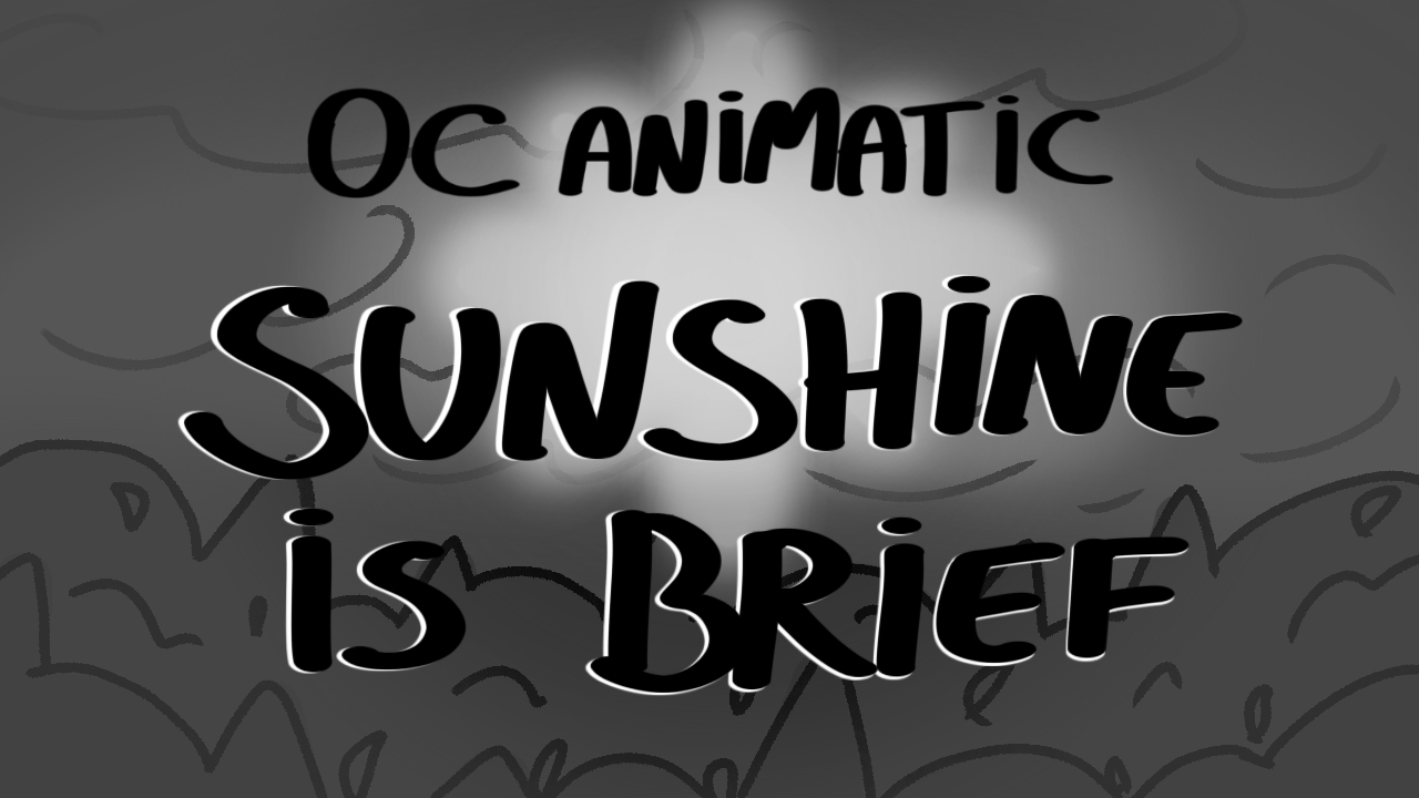 (OC Animatic) Sunshiine is Brief